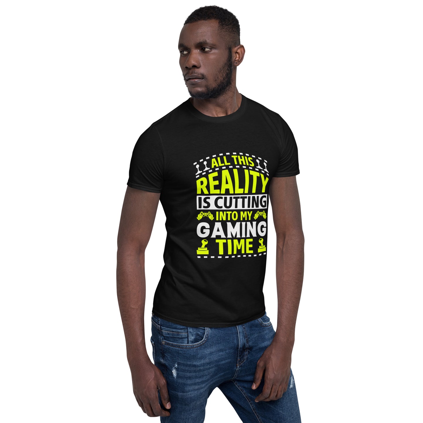 REALITY CUTTING MY GAME TIME - Short-Sleeve Unisex T-Shirt