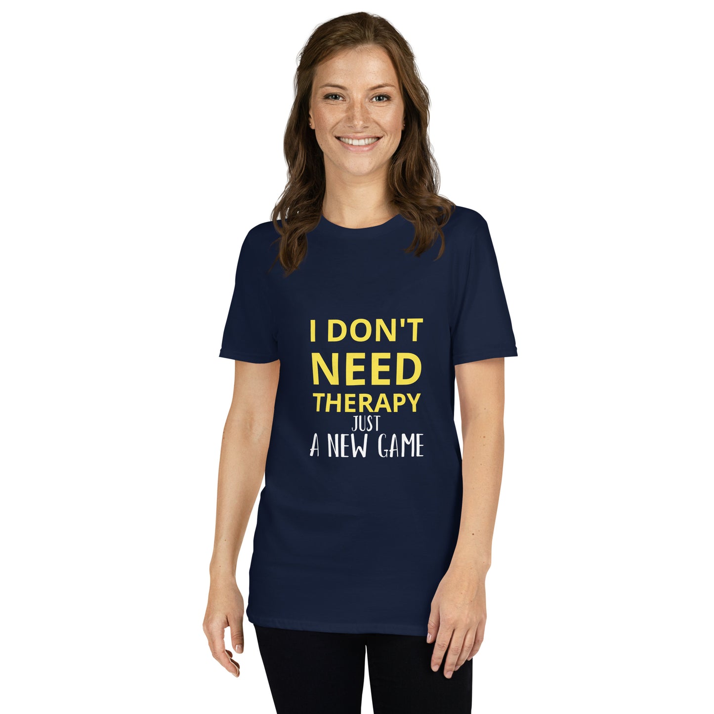 I DON'T NEED THERAPY , JUST A NEW GAME - Short-Sleeve Unisex T-Shirt
