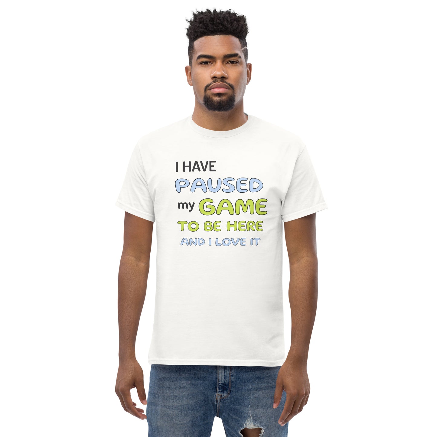 I HAVE PAUSED MY GAME - Unisex classic tee