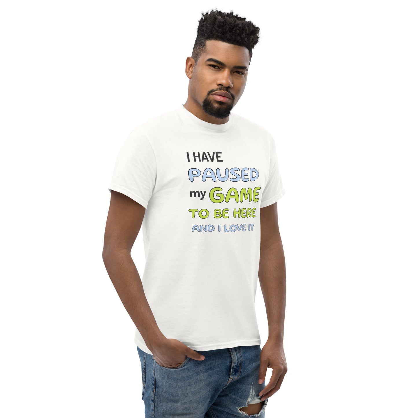 I HAVE PAUSED MY GAME - Unisex classic tee
