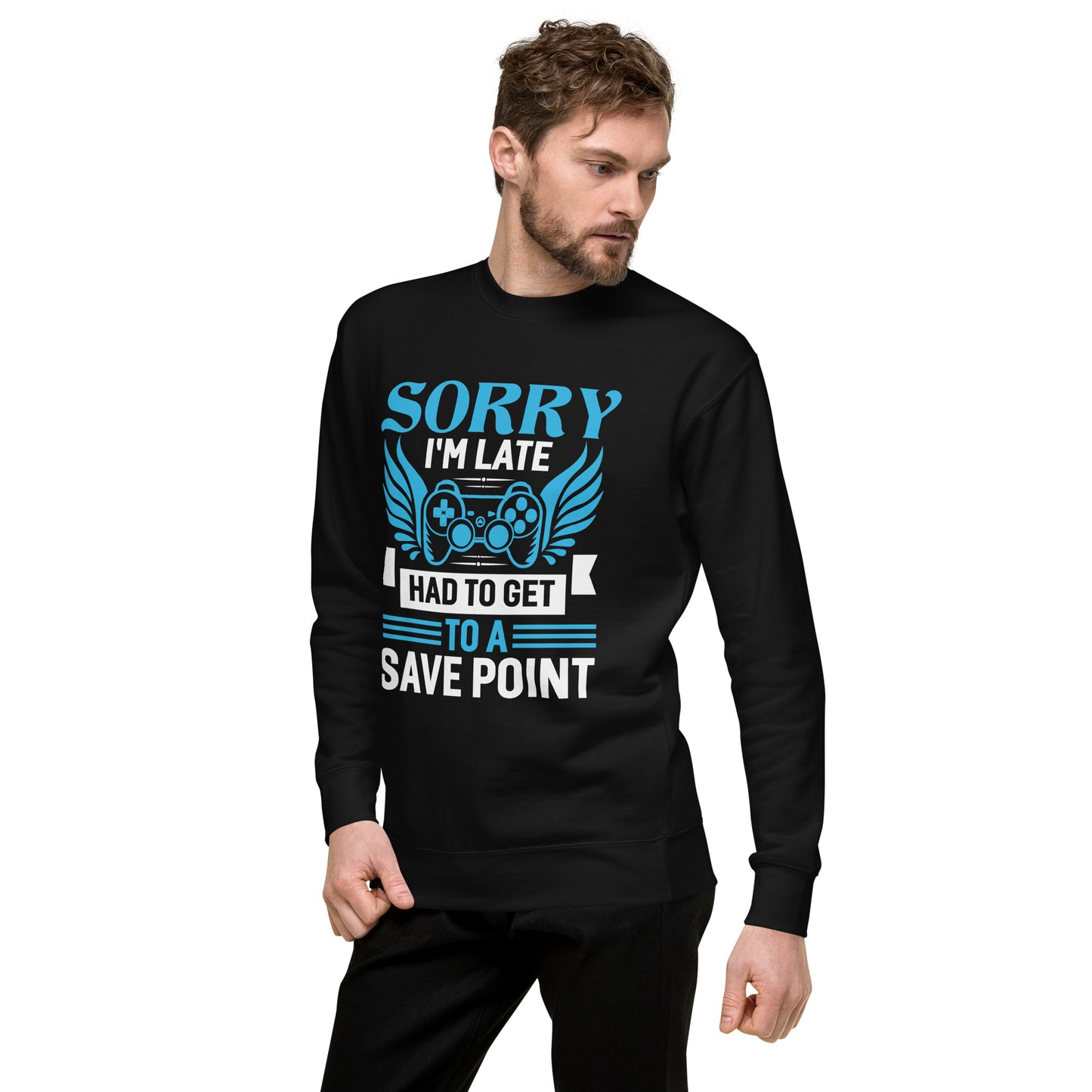 SORRY I AM LATE - Unisex Premium Sweatshirt