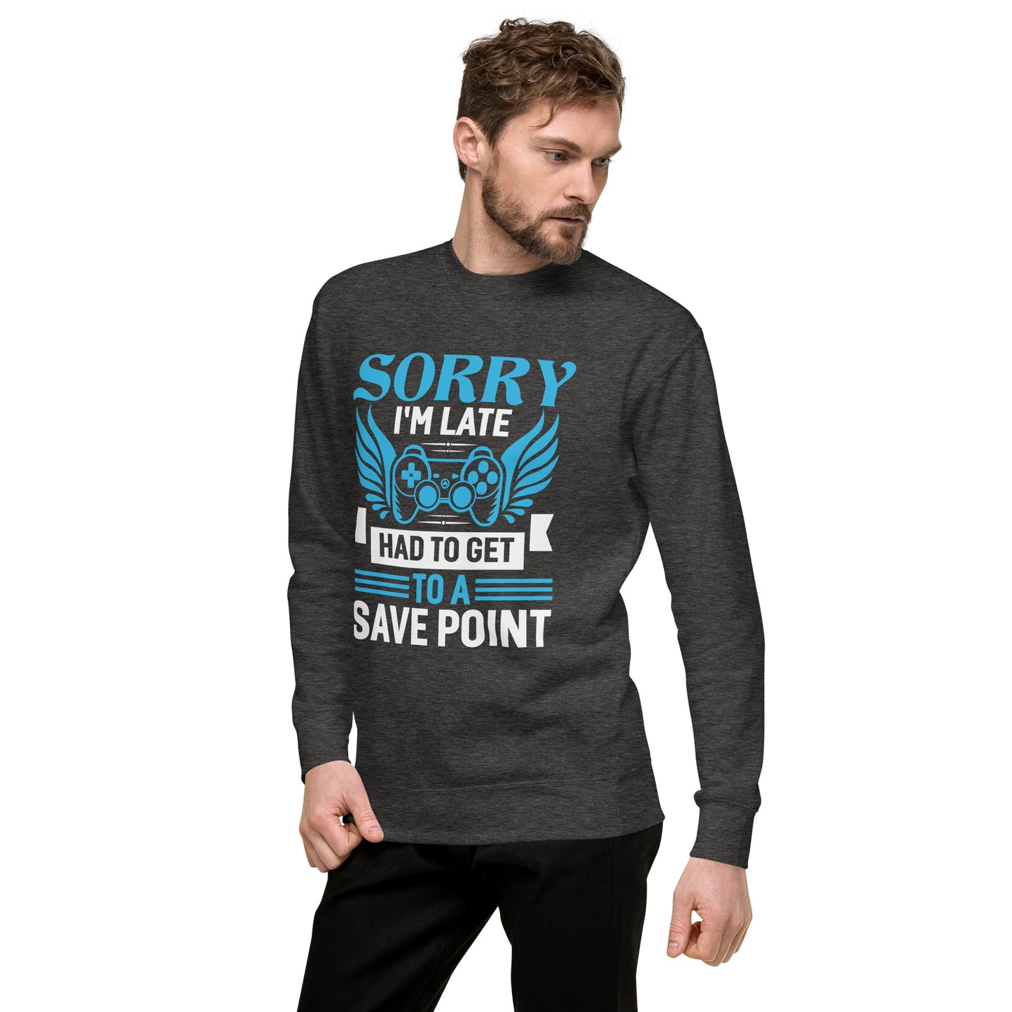SORRY I AM LATE - Unisex Premium Sweatshirt