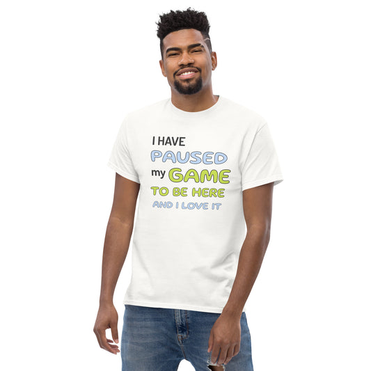 I HAVE PAUSED MY GAME - Unisex classic tee
